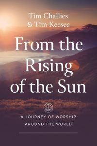 Book Cover for From the Rising of the Sun by Tim Challies, Timothy Keesee