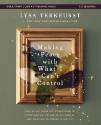 Book Cover for Making Peace With What I Can't Control Bible Study Guide Plus Streaming Video by Lysa TerKeurst
