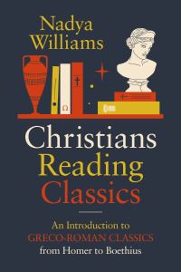 Book Cover for Christians Reading Classics by Nadya Williams