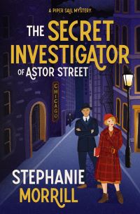 Book Cover for The Secret Investigator of Astor Street by Stephanie Morrill