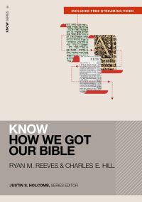 Book Cover for Know How We Got Our Bible (Includes Free Streaming Video) by Ryan Matthew Reeves, Charles E Hill