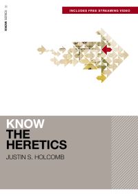 Book Cover for Know the Heretics (Includes Free Streaming Video) by Justin S Holcomb