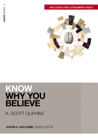 Book Cover for Know Why You Believe (Includes Free Streaming Video) by K Scott Oliphint
