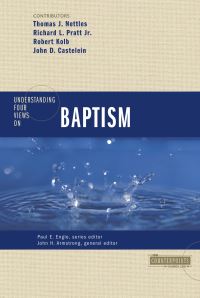 Book Cover for Understanding Four Views on Baptism by Tom J Nettles, Richard L Pratt, Robert Kolb