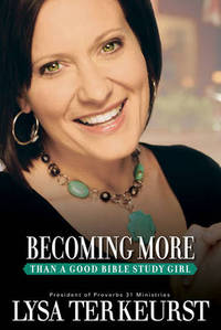 Book Cover for Becoming More Than a Good Bible Study Girl by Lysa TerKeurst