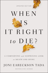 Book Cover for When Is It Right to Die? by Joni Eareckson Tada