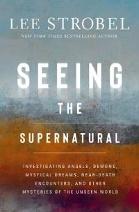 Book Cover for Seeing the Supernatural by Lee Strobel