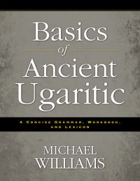 Book Cover for Basics of Ancient Ugaritic by Michael James Williams