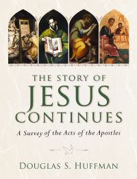 Book Cover for The Story of Jesus Continues by Douglas S Huffman