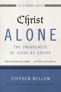 Book Cover for Christ Alone by Stephen J Wellum