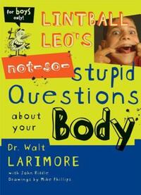 Book Cover for Lintball Leo's Not-So-Stupid Questions About Your Body by Walter L Larimore, John Riddle