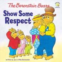 Book Cover for The Berenstain Bears Show Some Respect by Jan Berenstain, Mike Berenstain