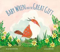 Book Cover for The Baby Wren and the Great Gift by Sally LloydJones