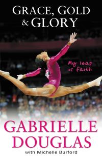 Book Cover for Grace, Gold, and Glory My Leap of Faith by Gabrielle Douglas, Michelle Burford