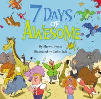 Book Cover for 7 Days of Awesome by Shawn Byous