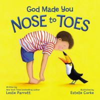 Book Cover for God Made You Nose to Toes by Leslie L Parrott, Estelle Corke
