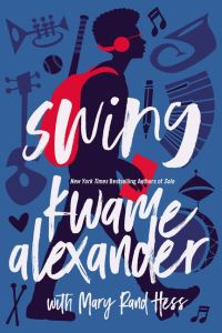 Book Cover for Swing by Kwame Alexander, Mary Rand Hess