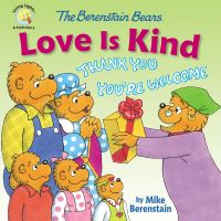 Book Cover for The Berenstain Bears Love Is Kind by Mike Berenstain, Stan Berenstain, Jan Berenstain
