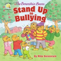 Book Cover for The Berenstain Bears Stand Up to Bullying by Mike Berenstain