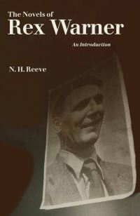 Book Cover for The Novels of Rex Warner by N H Reeve