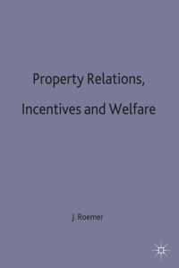 Book Cover for Property Relations, Incentives and Welfare by John E Roemer, International Economic Association