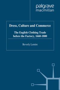Book Cover for Dress, Culture, and Commerce by Beverly Lemire