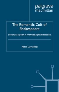 Book Cover for The Romantic Cult of Shakespeare by Péter Dávidházi