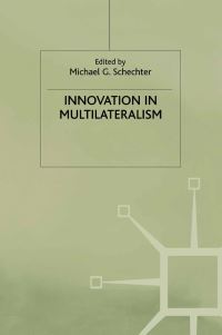 Book Cover for Innovation in Multilateralism by Michael G Schechter