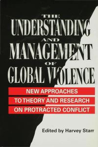 Book Cover for The Understanding and Management of Global Violence by Harvey Starr