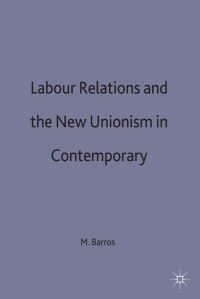 Book Cover for Labour Relations and the New Unionism in Contemporary Brazil by Maurício Rands Barros