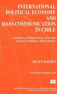 Book Cover for International Political Economy and Mass Communication in Chile by Matt Davies 1960