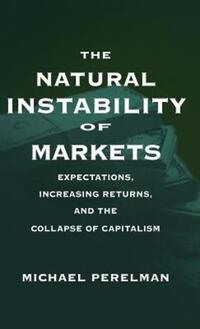 Book Cover for The Natural Instability of Markets by Michael Perelman