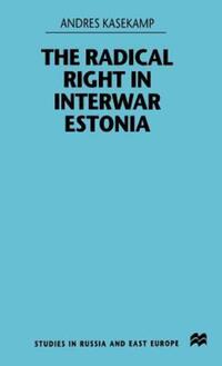 Book Cover for The Radical Right in Interwar Estonia by Andres Kasekamp, University of London