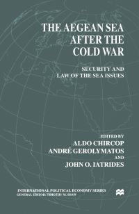 Book Cover for The Aegean Sea After the Cold War by Aldo E Chircop, André Gerolymatos, John O Iatrides