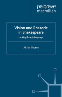 Book Cover for Vision and Rhetoric in Shakespeare by Alison Thorne