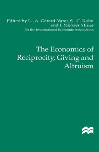 Book Cover for The Economics of Reciprocity, Giving, and Altruism by LA GérardVaret, SergeChristophe Kolm, J Mercier Ythier, International Economic Association