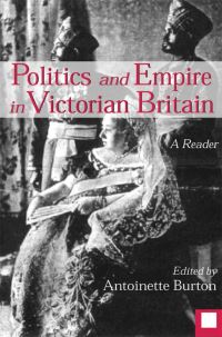 Book Cover for Politics and Empire in Victorian Britain by Antoinette M Burton