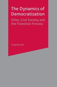 Book Cover for Dynamics of Democratization by Graeme Gill