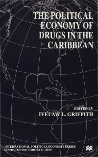 Book Cover for The Political Economy of Drugs in the Caribbean by Ivelaw L Griffith