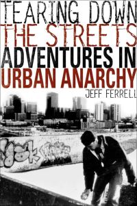 Book Cover for Tearing Down the Streets by Jeff Ferrell