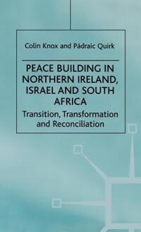 Book Cover for Peace Building in Northern Ireland, Israel and South Africa by Colin Knox, Pádraic Quirk