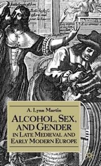 Book Cover for Alcohol, Sex, and Gender in Late Medieval and Early Modern Europe by NA NA
