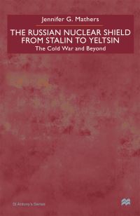 Book Cover for The Russian Nuclear Shield From Stalin To Yeltsin by J Mathers