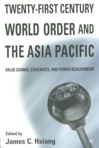 Book Cover for Twenty-First Century World Order and the Asia Pacific by James Chieh Hsiung