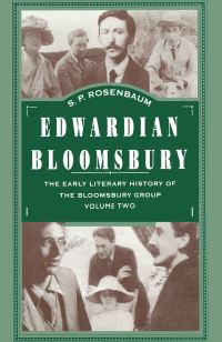 Book Cover for The Early Literary History of the Bloomsbury Group. Volume 2 Edwardian Bloomsbury by S P Rosenbaum