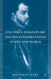 Book Cover for Columbus, Shakespeare, and the Interpretation of the New World by Jonathan Locke Hart