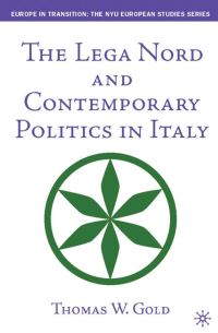 Book Cover for The Lega Nord and Contemporary Politics in Italy by Thomas Gold