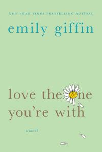 Book Cover for Love the One You're With by Emily Giffin