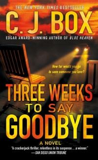 Book Cover for Three Weeks to Say Goodbye by C. J. Box