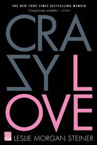Book Cover for Crazy Love by Leslie Morgan Steiner